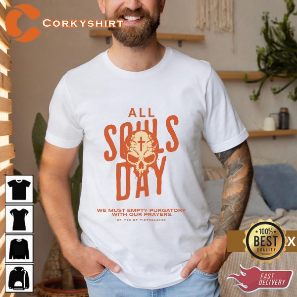 All Souls Day 2023 Halloween We Must Empty Purgatory With Our Prayer T-Shirt