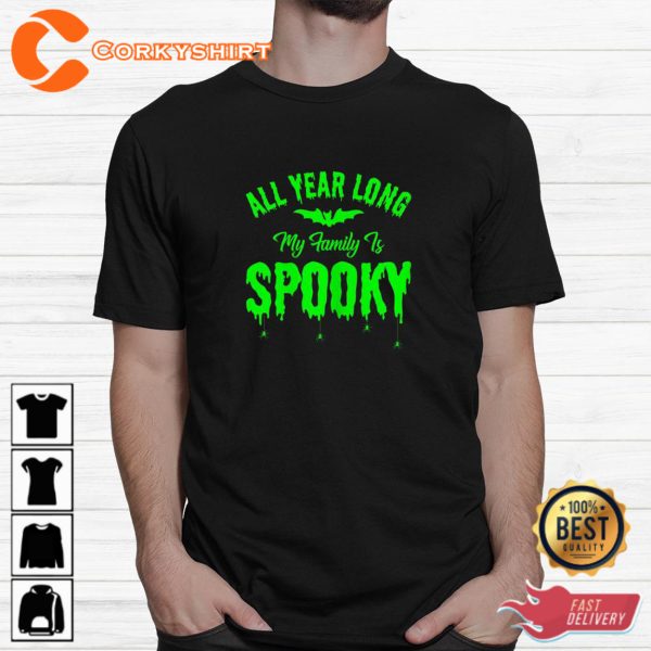All Year Long My Family Is Spooky Halloween Shirt