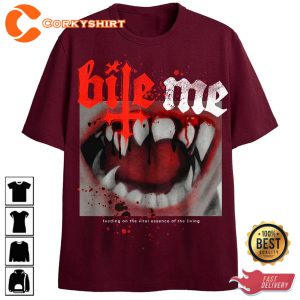 Bite Me The Vital Essence Of Living T-Shirt