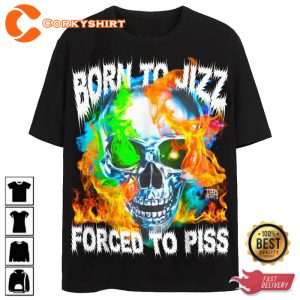Born To Jizz Forced To Piss Burning Skull T-Shirt
