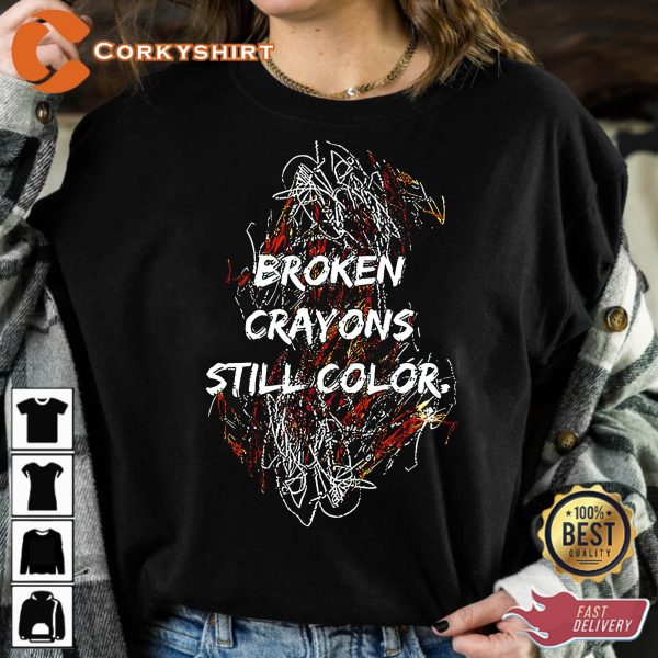 Broken Crayons Still Color Motivational Sweatshirt