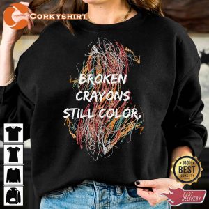 Broken Crayons Still Color Motivational Sweatshirt