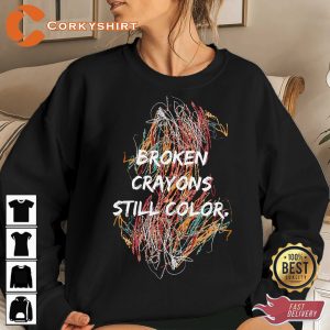 Broken Crayons Still Color Motivational Sweatshirt