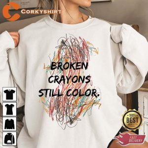 Broken Crayons Still Color Motivational Sweatshirt