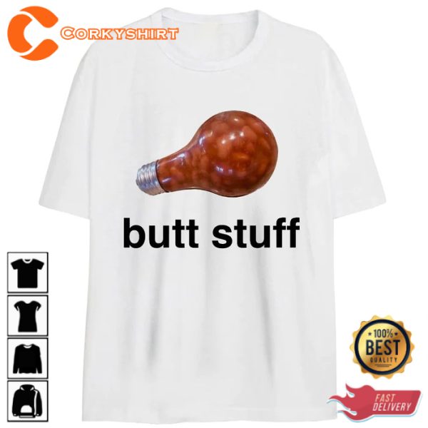 Butt Stuff Meme T-Shirt