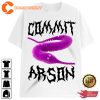 Commit Arson T-Shirt