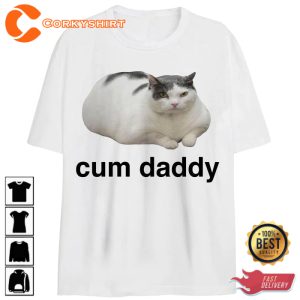 Cum Daddy Funny Cat Meme T-Shirt