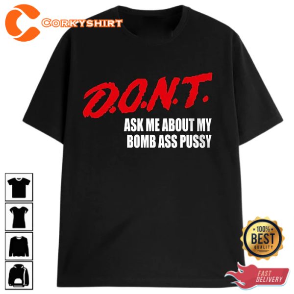 Dont Ass Me About My Bomb AP T-Shirt