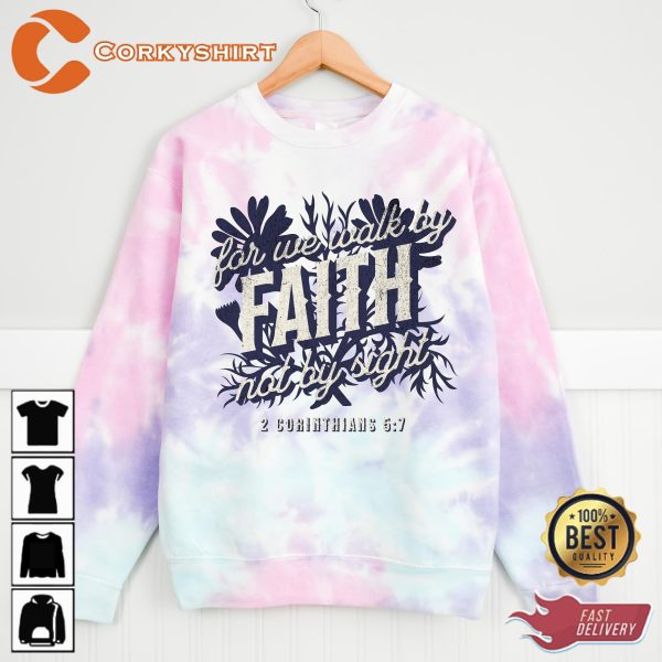 For We Walk By Faith Not By Sign Bible Verse Tie-dye Sweatshirt