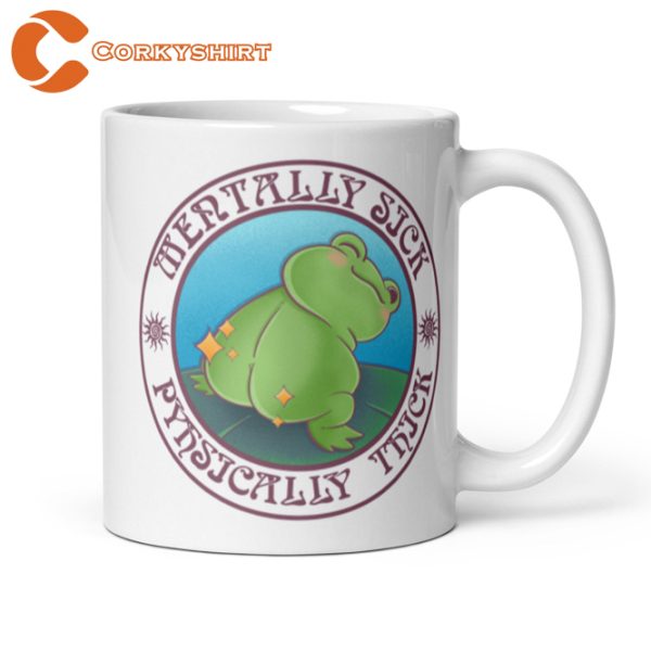 Frog Mentally Sick Physically Thick Funny Toad Coffee Mug