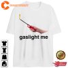 Funny Gaslight Me T-Shirt