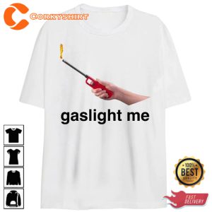 Funny Gaslight Me T-Shirt