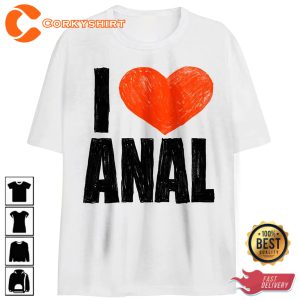 Funny I Love Anal Parody T-Shirt