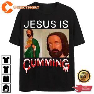 Funny Jesus Is Cumming T-Shirt