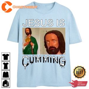 Funny Jesus Is Cumming T-Shirt