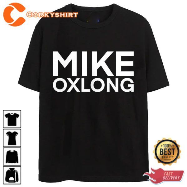 Funny Mike Oxlong T-Shirt