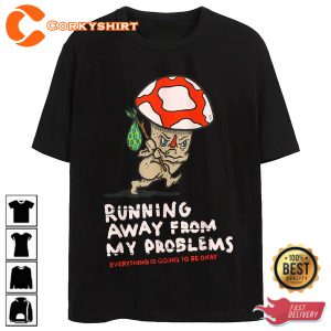 Funny Mushroom Running Away From My Problems T-Shirt