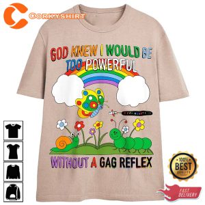 God Knew I Would Be Too Powerfull T-Shirt