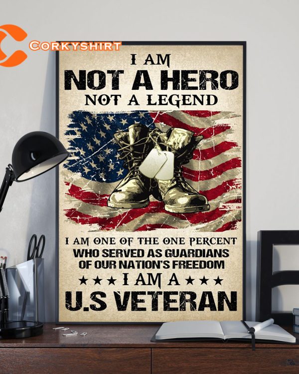 I Am Not A Hero Not A Legend I Am A US Veteran Vertical Poster