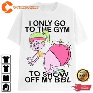 I Only Go To The Gym To Show Off Funny Meme T-Shirt
