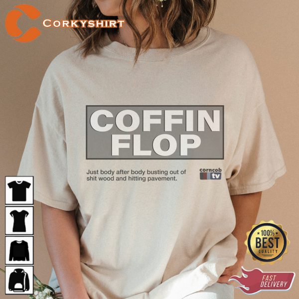 I Think You Should Leave Shirt Coffin Flop Corncob Tv Show