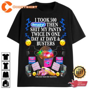 I Took 500 Hatman Benadryl T-Shirt