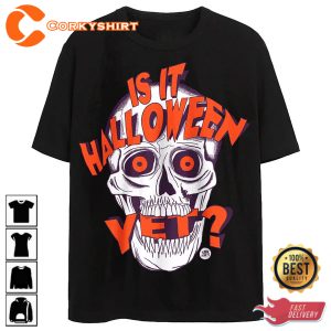 Is It Halloween Yet Horror Skull T-Shirt