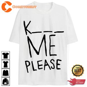 K Me Please T-Shirt