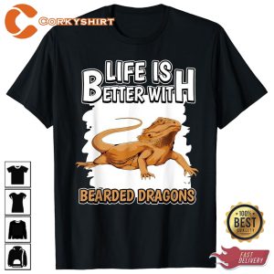 Life Is Better With Bearded Dragons Reptile Lover T-shirt