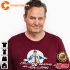 Matthew Perry Net Worth Shirt
