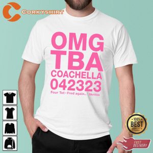 OMG TBA Coachella 04 23 23 Four Tet Fred Again Skrillex Fan Gift T-Shirt