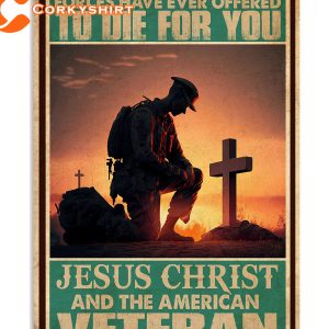 Only Two Defining Forces Have Ever Offered To Die For You Jesus Christ And The American Veteran Vertical Poster, Canvas