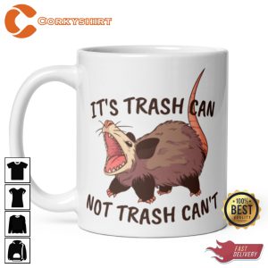 Screaming Possum Its Trash Can Not Trash Cant Funny Opossum Coffee Mug