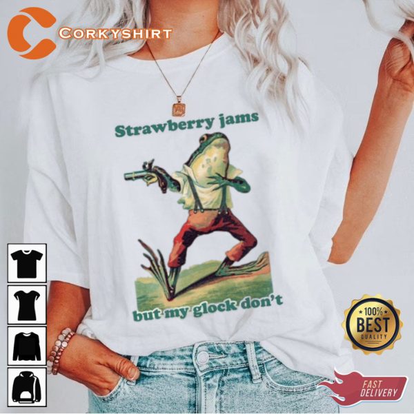 Strawberry Jams But My Glock Dont Funny Frog Meme T-shirt