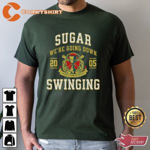 Sugar We re Going Down EST 2005 T-Shirt