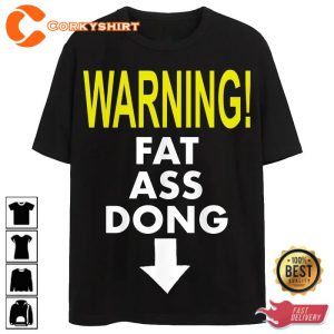 Warning Fat Ass Dong T-Shirt