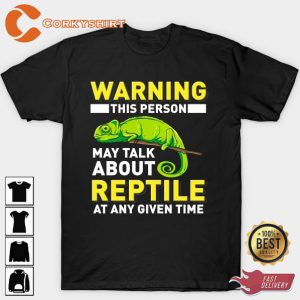 Warning This Person May Talk About Reptiles At Any Given Time Reptiles Lover T-Shirt