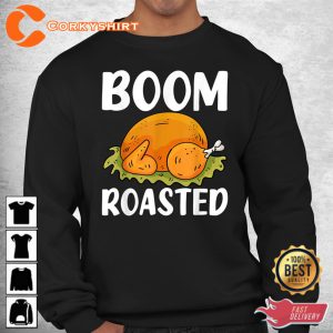 Boom Roasted Turkey Day Thanksgiving Sweatshirt