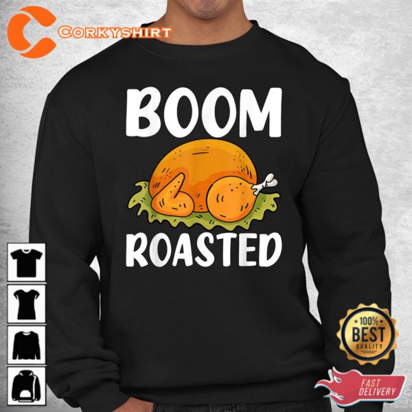 Boom Roasted Turkey Day Thanksgiving Sweatshirt