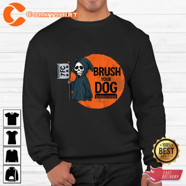 Brush Your Dog Grooming Reaper Halloween Hoodie Shirts