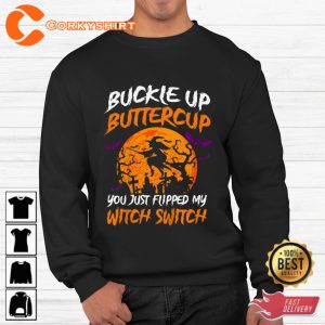 Buckle Up Buttercup You Just Flipped My Witch Halloween T-Shirt