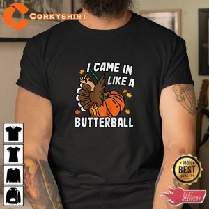Came In Like A Butterball Thanksgiving Sweatshirt