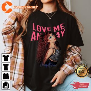 Chappell Roan Tour Love You Anyway Shirt