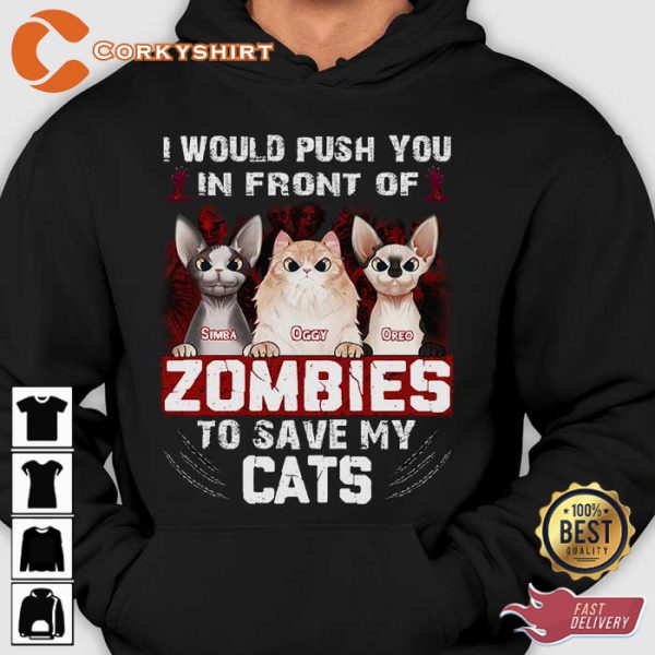 I Would Push You In Front Of Zombies To Save My Cats Unisex T-Shirt