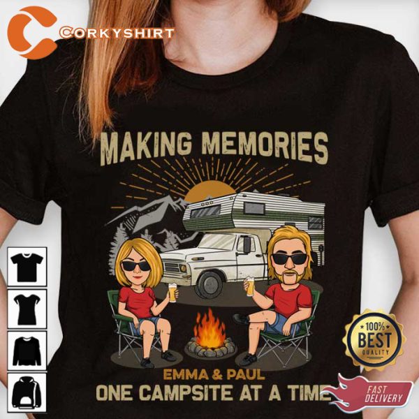 Making Memories One Campsite At A Time T-Shirt, Sweatshirt