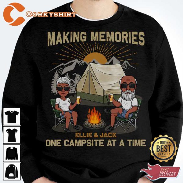 Making Memories One Campsite At A Time T-Shirt, Sweatshirt