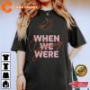 When We Were Young Shirt
