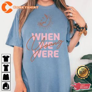 When We Were Young Shirt