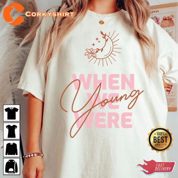 When We Were Young Shirt
