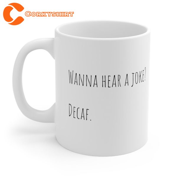 Funny Mug Wanna Hear A Joke